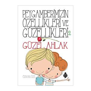 Peygamberimizin �zellikleri ve G�zellikleri: 2 / G�ZEL AHLAK - �zkan �ze