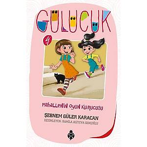 Gülücük - 4 / Mahallenin Oyun Kurucusu  - Şebnem Güler Karacan