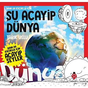Daha da K���kler ��in �U ACAY�P D�NYA - Tar�k Uslu