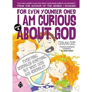 FOR EVEN YOUNGER ONES, I AM CURIOUS ABOUT GOD / Book 4 / �zkan �ze