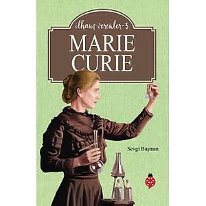 MARIE CURIE / �lham Verenler 3 - Sevgi Ba�man