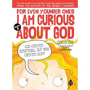 FOR EVEN YOUNGER ONES, I AM CURIOUS ABOUT GOD / Book 5 / �zkan �ze