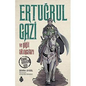 Ertu�rul Gazi ve Yi�it Ak�nc�lar� (Osmanl� Kurulu� Dizisi-1) / Zehra Ayg�l