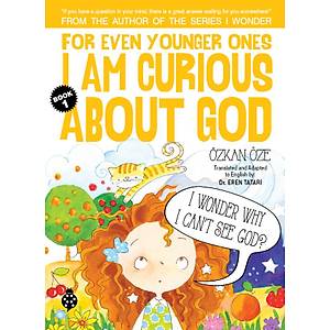 FOR EVEN YOUNGER ONES, I AM CURIOUS ABOUT GOD / Book 1 / �zkan �ze