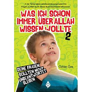 Was Ich Schon Immer �ber Allah Wissen Wolte - 2 / �zkan �ze