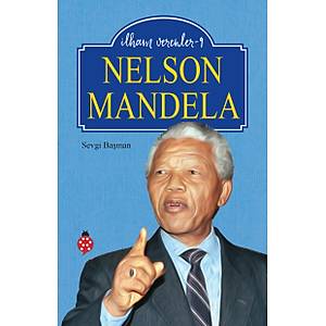 NELSON MANDELA / �lham Verenler-9 / Sevgi Ba�man