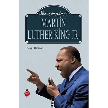 MARTN LUTHER KNG JR. / lham Verenler-5 / Sevgi Baman