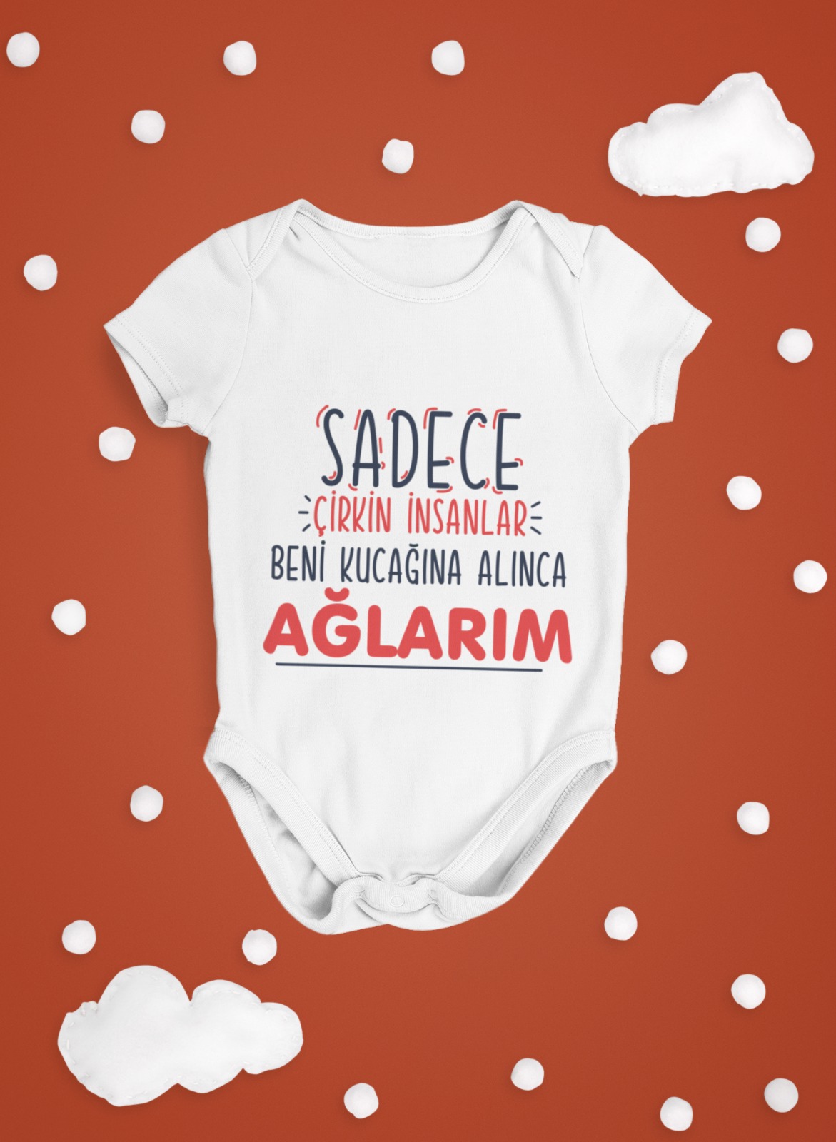 Sadece Çirkin İnsanlar Beni Kucağına Alınca Ağlarım (Bebek Zıbını