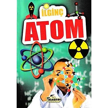 Ýlginç Atom - Ýlginç Bilgiler Serisi