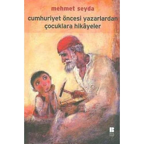 Cumhuriyet ncesi Yazarlardan ocuklara Hikayeler