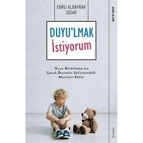 Duyu'lmak stiyorum - Duyu Btnleme'nin ocuk Beyninin Geliimindeki Mucizevi Etkisi