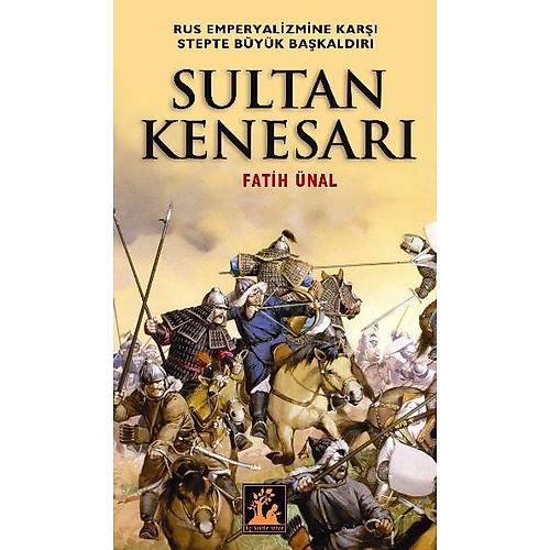 Sultan Kenesar  Rus Emperyalizmine Kar Stepte Byk Bakaldr