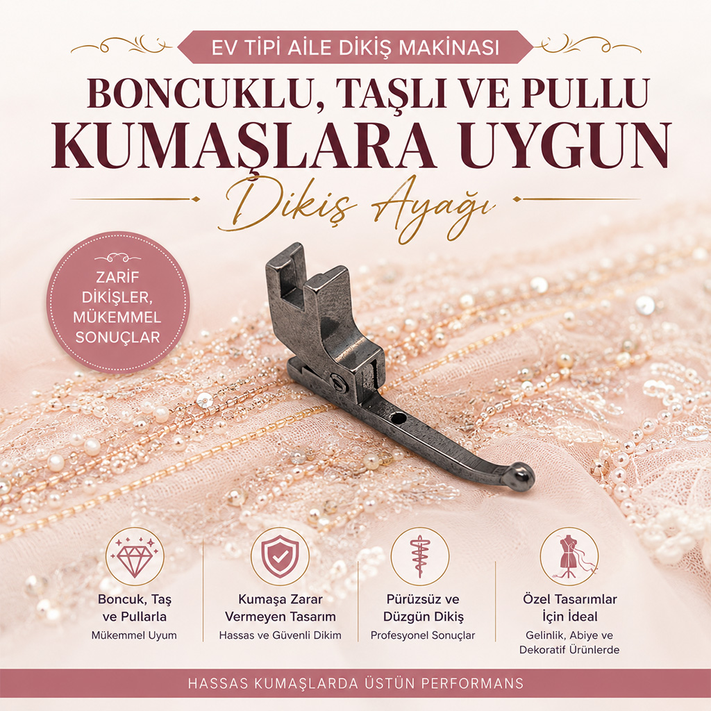 Ev Tipi Aile Dikiş Makinası Boncuklu, Taşlı ve Pullu Kumaşlara Uygun Dikiş Ayağı