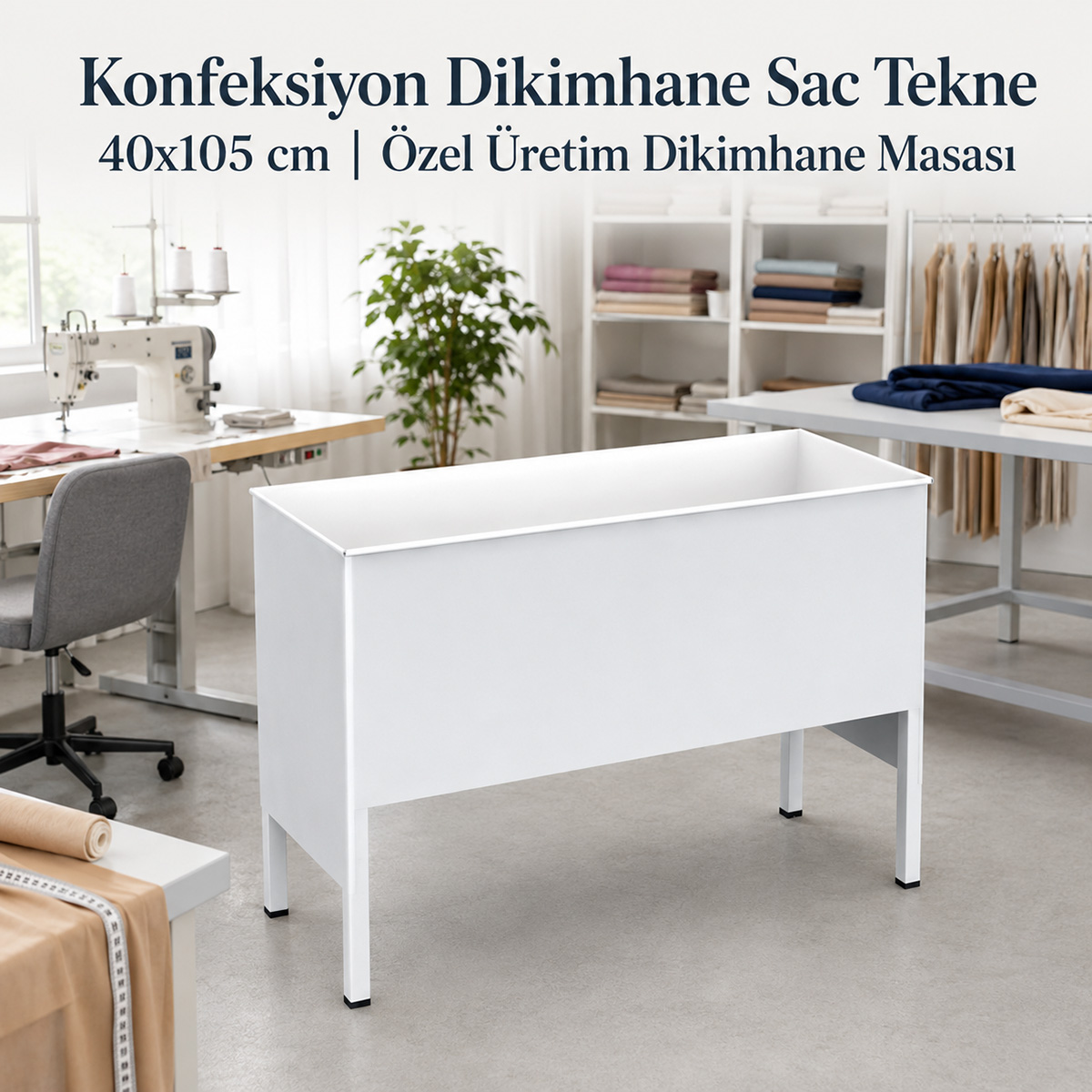 Konfeksiyon Dikimhane Sac Tekne 40x105 cm | �zel �retim Dikimhane Masas�