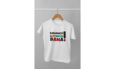 Babaannemi Aratmayın Bana(Üniseks Çocuk Tişörtü)
