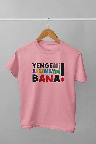 Yengemi Aratmayn Bana (niseks  ocuk Tirt)