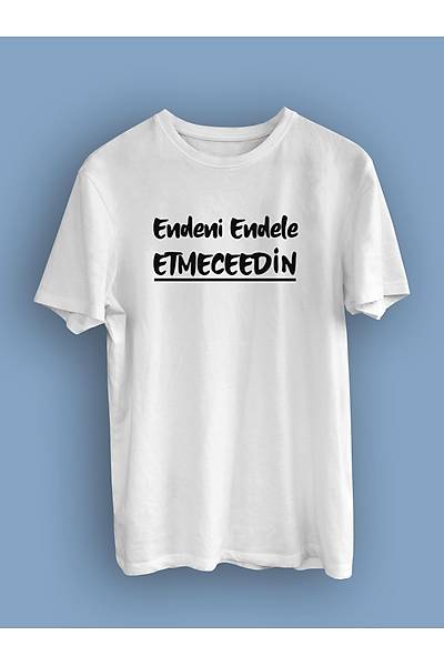 Endeni Endele Etmecedin (niseks Tirt)