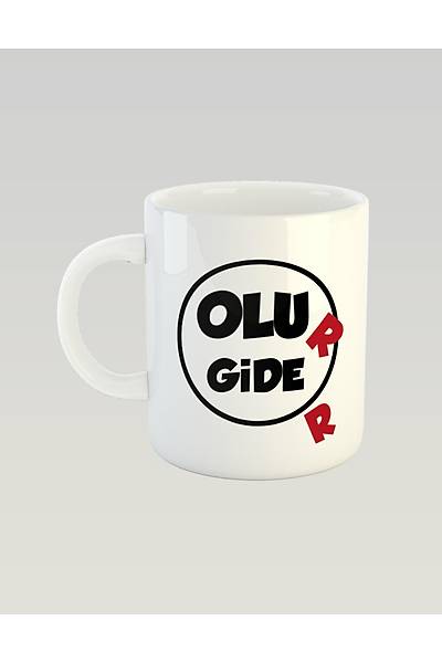 aaa4 Olu R Gide R olur gider kolga (Porselen Kupa )