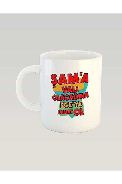 am'a Vali Olacana Ege'ye Damat Ol (Kupa)
