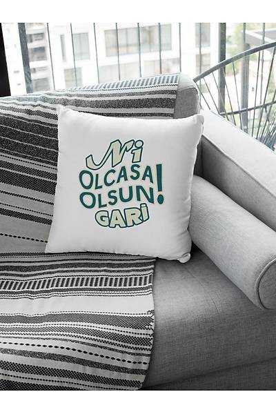 Ni Olcasa Olsun Gari! (Kare Yastýk)