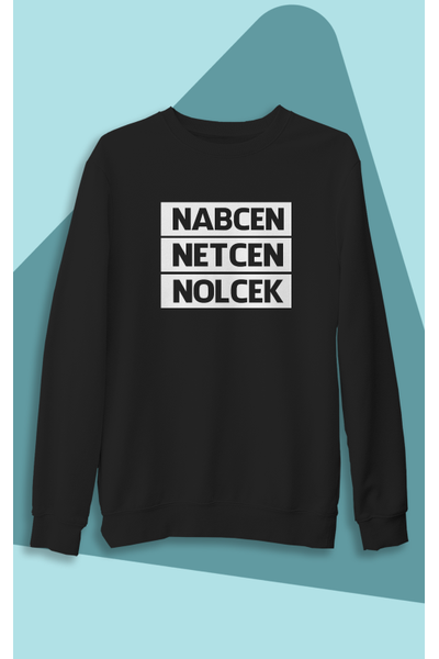 Nabcen Netcen Nolcek (Üniseks Kapüþonsuz)