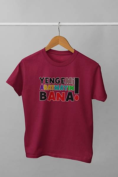 Yengemi Aratmayn Bana (niseks  ocuk Tirt)