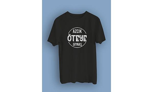 Azcık öte Gıynaş(Üniseks TİŞÖRT)