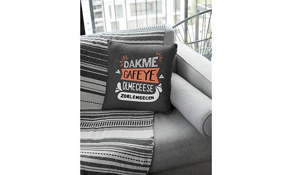 Dakme Gafeye Olmecese Zorlemecen (Kare Yastk)
