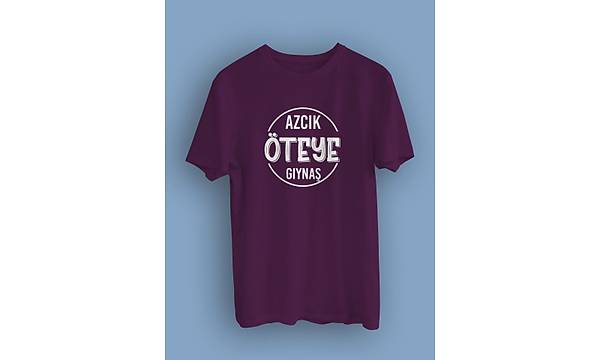 Azcık öte Gıynaş(Üniseks TİŞÖRT)
