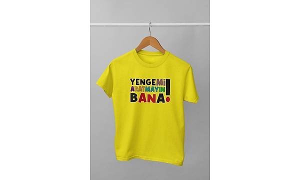 Yengemi Aratmayn Bana (niseks  ocuk Tirt)