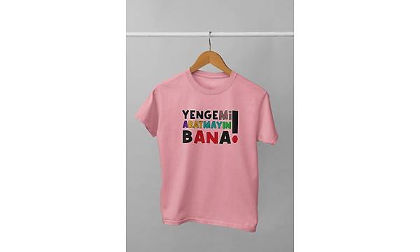 Yengemi Aratmayn Bana (niseks  ocuk Tirt)