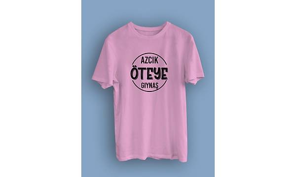 Azcık öte Gıynaş(Üniseks TİŞÖRT)