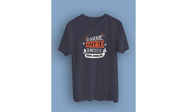 Dakme Gafeye Olmecese Zorlemecen(niseks Tirt) zorlm