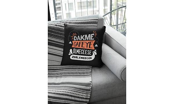 Dakme Gafeye Olmecese Zorlemecen (Kare Yastk)