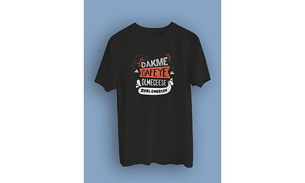 Dakme Gafeye Olmecese Zorlemecen(niseks Tirt) zorlm