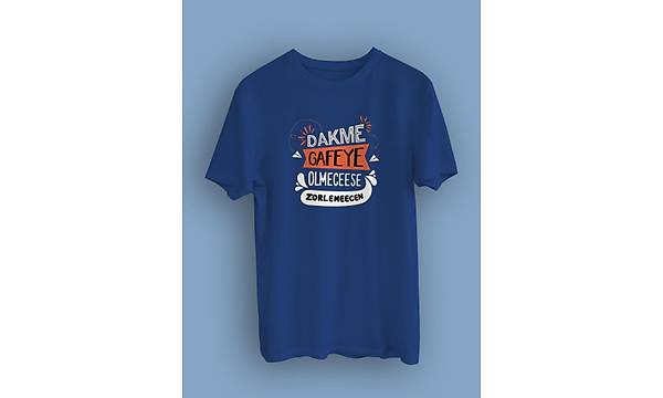 Dakme Gafeye Olmecese Zorlemecen(niseks Tirt) zorlm