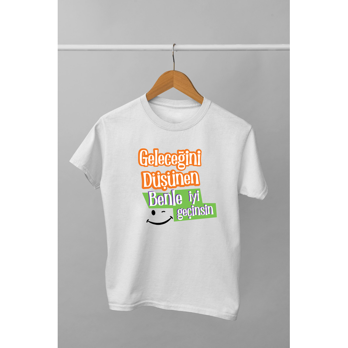 Gelece�ini D���nen Benle �yi Ge�insin (Uniseks �ocuk Ti��rt)