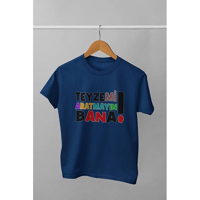 Teyzemi Aratmayn bana (niseks ocuk Tirt)