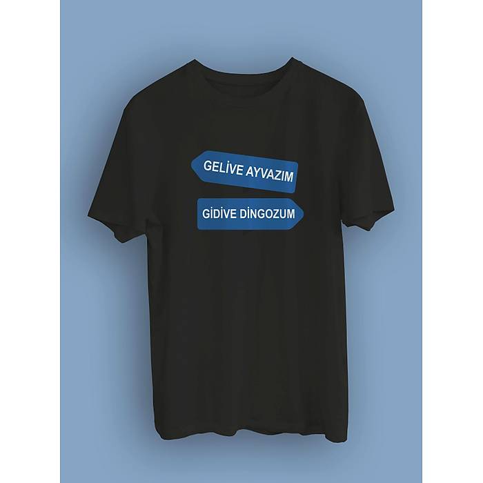 Gelive Ayvazm Gidive Dingozum (niseks Tirt)