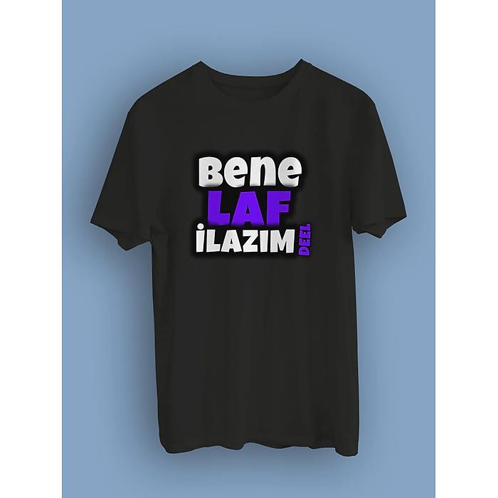 Bene laf iLaz�m Deel(�niseks Ti��rt)