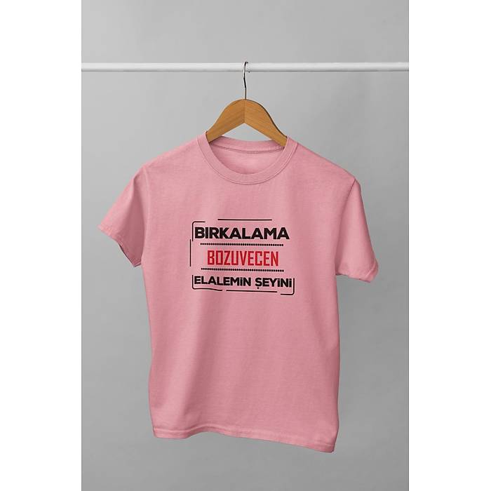 Brkalama Bozuvecen Elalemin eyini(niseks ocuk Tirt)