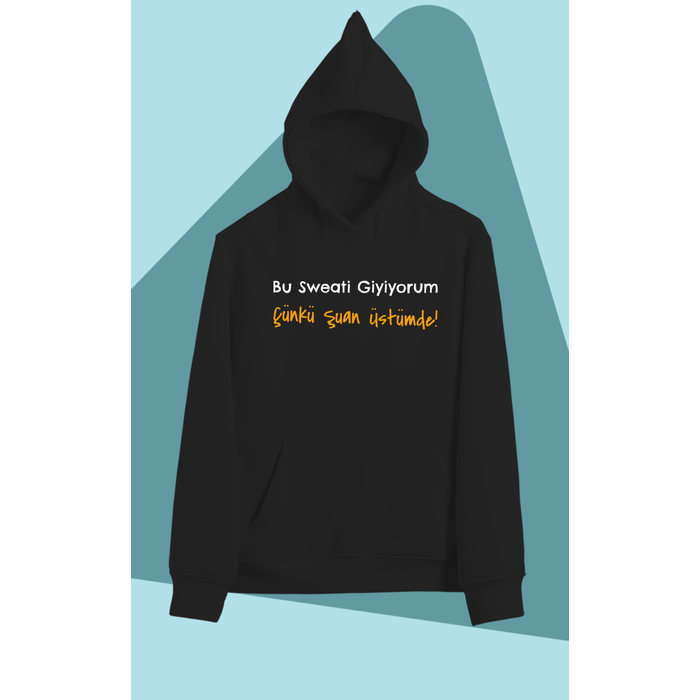 Bu Sweati Giyiyorum ��nk� �uan �st�mde (�niseks Kap��onlu)