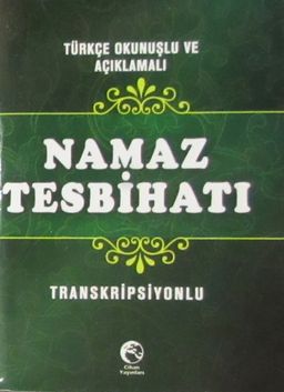 Türkçe Okunuşlu ve Açıklamalı Namaz Tesbihatı Cep Boy Transkripsiyonlu Türkçe Okunuşlu