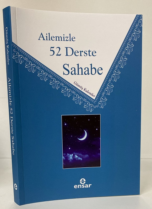 Ailemizle 52 Derste Sahabe Gümüş Kalemler