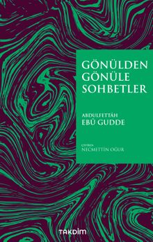 Gönülden Gönüle Sohbetler Takdim Kitap Abdulfettah Ebu Gudde