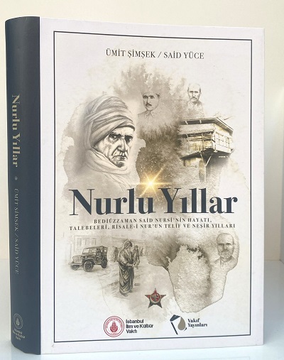 Nurlu Yıllar Bediüzzaman Said Nursinin Hayatı, Talebeleri, Risalei Nurun Telif ve Neşir Yılları