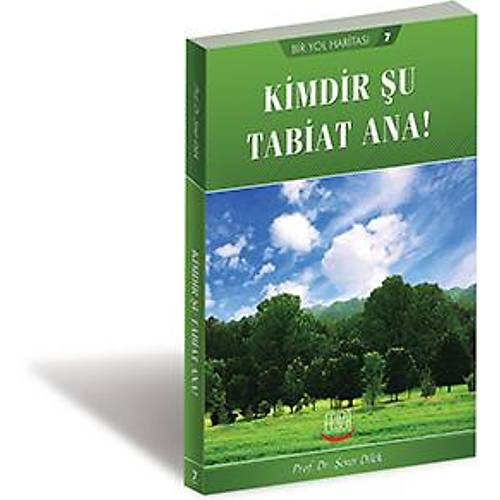 Kimdir Şu Tabiat Ana!