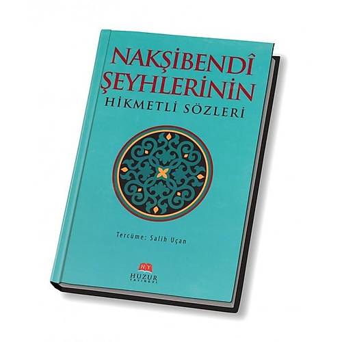 Nakşibendi Şeyhlerininin Hikmetli Sözleri HUZUR
