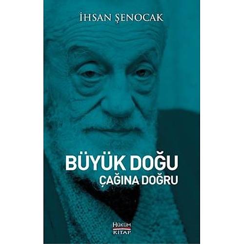 Büyük Doğu Çağına Doğru iHSAN ŞENOCAK