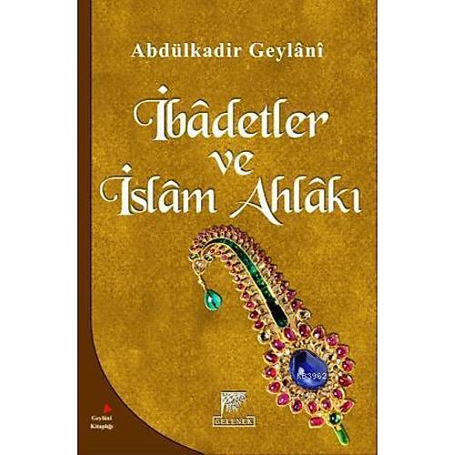 İbadetler ve İslam Ahlakı Abdülkadir Geylani Hazretleri